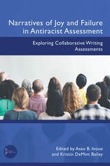 cover of Narratives of Joy and Failure in Antiracist Assessment: Exploring Collaborative Writing Assessments