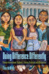 cover of Doing Difference Differently: Chinese International Students’ Literacy Practices and Affordances