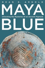 cover of Maya Blue: Unlocking the Mysteries of an Ancient Pigment