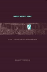cover of Must We All Die?: Alaska's Enduring Struggle with Tuberculosis