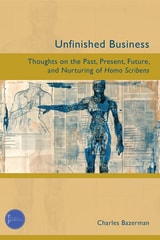cover of Unfinished Business: Thoughts on the Past, Present, Future, and Nurturing of Homo Scribens