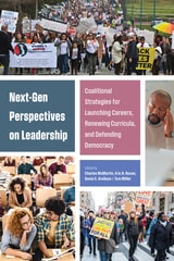 cover of Next-Gen Perspectives on Leadership: Coalitional Strategies for Launching Careers, Renewing Curricula, and Defending Democracy