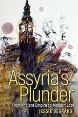 cover of Assyria’s Plunder: From Ancient Empire to Modern Loot