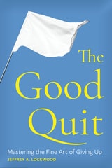 cover of The Good Quit: Mastering the Fine Art of Giving Up