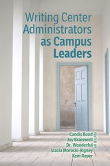 cover of Writing Center Administrators as Campus Leaders