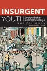 cover of Insurgent Youth: Sandinista Students, Global Youth Cultures, and Revolution in Nicaragua