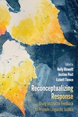 cover of Reconceptualizing Response: Using Instructor Feedback to Promote Linguistic Justice