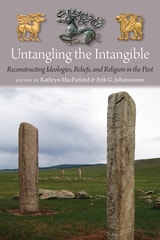 cover of Untangling the Intangible: Reconstructing Ideologies, Beliefs, and Religion in the Past