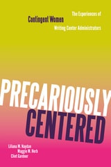 cover of Precariously Centered: The Experiences of Contingent Women Writing Center Administrators