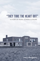 cover of "They Tore the Heart Out": A Story of Rural School Closure