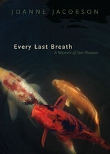 cover of Every Last Breath: A Memoir of Two Illnesses