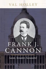 cover of Frank J. Cannon: Saint, Senator, Scoundrel