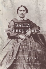 cover of Sally in Three Worlds: An Indian Captive in the House of Brigham Young