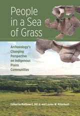 cover of People in a Sea of Grass: Archaeology's Changing Perspective on Indigenous Plains Communities
