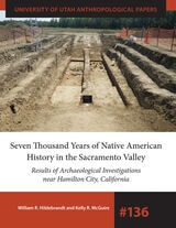 cover of Seven Thousand Years of Native American History in the Sacramento Valley: Results of Archaeological Investigations near Hamilton City, California