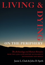 cover of Living and Dying on the Periphery: The Archaeology and Human Remains from Two 13th-15th Century AD Villages in Southeastern New Mexico