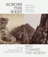 cover of Across the West and Toward the North: Norwegian and American Landscape Photography
