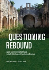cover of Questioning Rebound: People and Environmental Change in the Protohistoric and Early Historic Americas