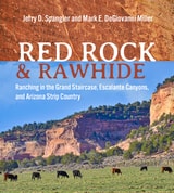 cover of Red Rock and Rawhide: Ranching in the Grand Staircase, Escalante Canyons, and Arizona Strip Country