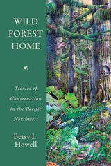 cover of Wild Forest Home: Stories of Conservation in the Pacific Northwest