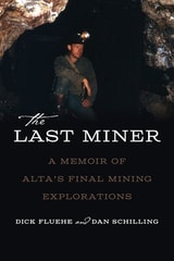 cover of The Last Miner: A Memoir of Alta's Final Mining Expeditions