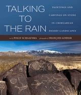 cover of Talking to the Rain: Paintings and Carvings on Stone in Chihuahuan Desert Landscapes