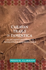 cover of Caravan Trails of Tamentica: An Archaeoethnography of Geoglyphs in Northern Chile