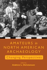 cover of Amateurs in North American Archaeology: Changing Perspectives