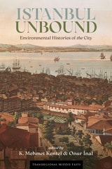 cover of Istanbul Unbound: Environmental Histories of the City