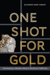 cover of One Shot for Gold: Developing a Modern Mine in Northern California