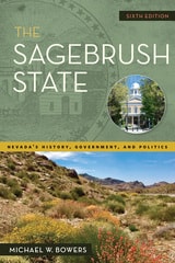 cover of The Sagebrush State, 6th Edition: Nevada's History, Government, and Politics