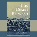 cover of The Desert Between Us: A Novel