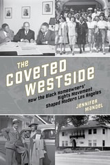 cover of The Coveted Westside: How the Black Homeowners' Rights Movement Shaped Modern Los Angeles