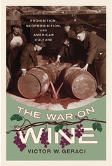 cover of The War on Wine: Prohibition, Neoprohibition, and American Culture