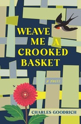 cover of Weave Me a Crooked Basket: A Novel