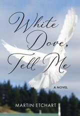 cover of White Dove, Tell Me: A Novel