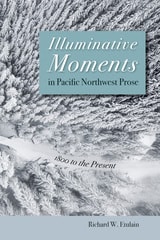 cover of Illuminative Moments in Pacific Northwest Prose: 1800 to the Present