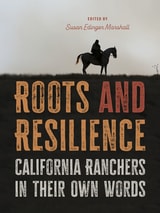 cover of Roots and Resilience: California Ranchers in Their Own Words