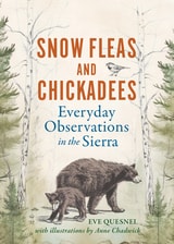 cover of Snow Fleas and Chickadees: Everyday Observations in the Sierra
