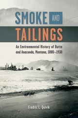 cover of Smoke and Tailings: An Environmental History of Butte and Anaconda, Montana, 1880–1930