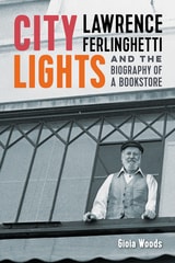 cover of City Lights: Lawrence Ferlinghetti and the Biography of a Bookstore