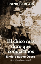 cover of El chico más duro que conocimos: El viejo nuevo Oeste: Una historia personal