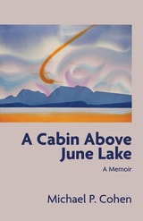 cover of A Cabin Above June Lake: A Memoir
