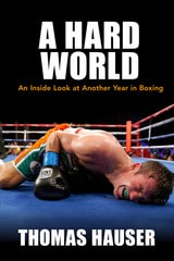 cover of A Hard World: An Inside Look at Another Year in Boxing