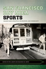 cover of San Francisco Bay Area Sports: Golden Gate Athletics, Recreation, and Community