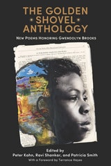 cover of The Golden Shovel Anthology: New Poems Honoring Gwendolyn Brooks
