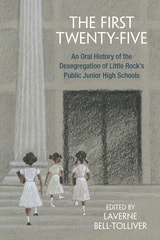 cover of The First Twenty-Five: An Oral History of the Desegregation of Little Rock’s Public Junior High Schools