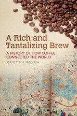 cover of A Rich and Tantalizing Brew: A History of How Coffee Connected the World