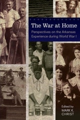 cover of The War at Home: Perspectives on the Arkansas Experience during World War I