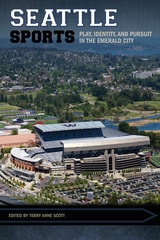 cover of Seattle Sports: Play, Identity, and Pursuit in the Emerald City